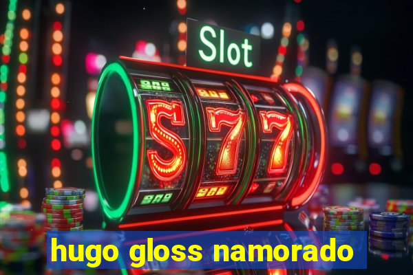 hugo gloss namorado