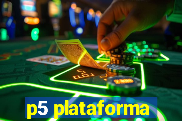 p5 plataforma