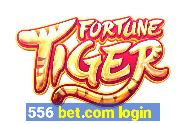 556 bet.com login