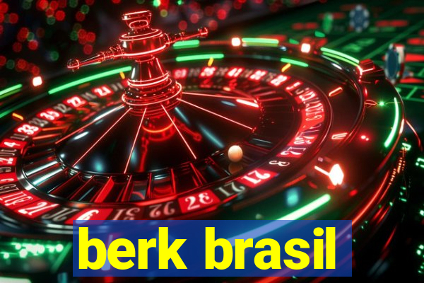 berk brasil