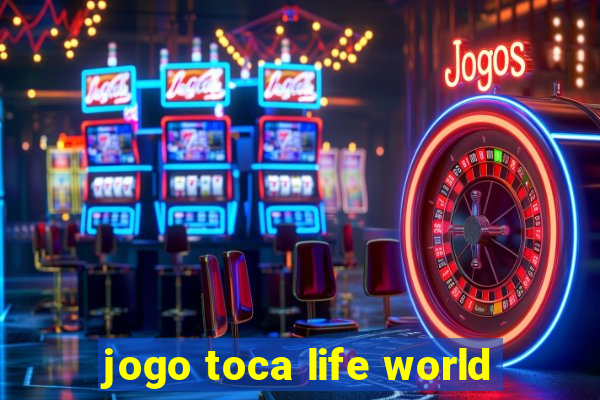 jogo toca life world