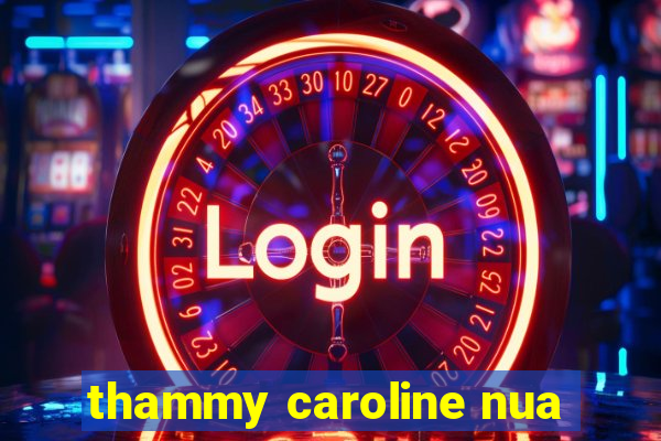 thammy caroline nua