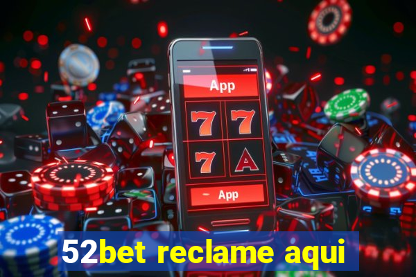 52bet reclame aqui