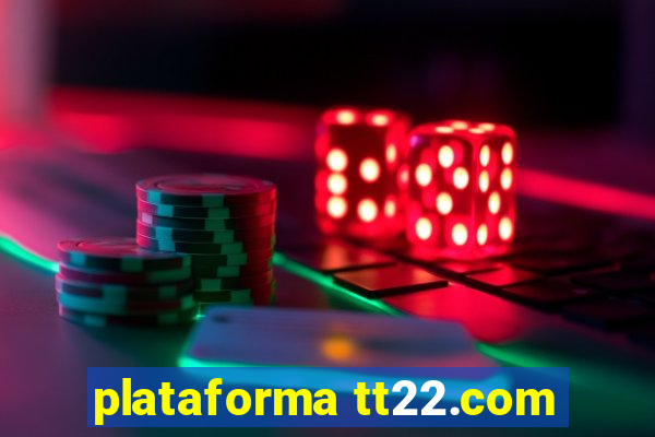 plataforma tt22.com