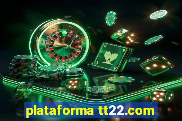 plataforma tt22.com