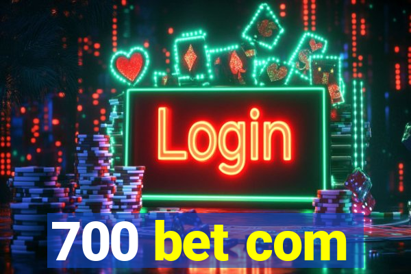 700 bet com