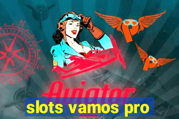 slots vamos pro