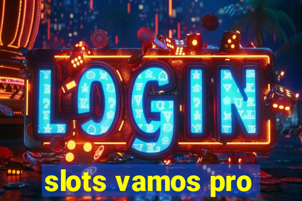 slots vamos pro