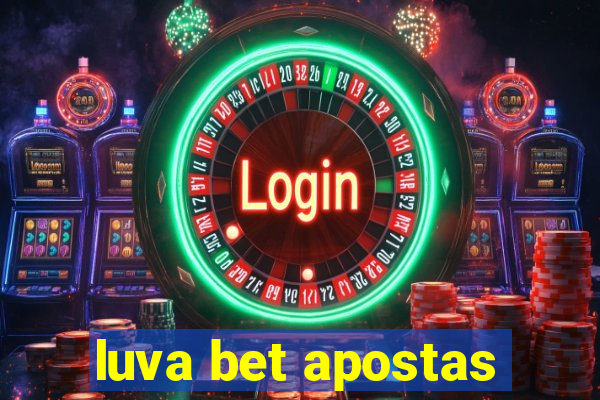 luva bet apostas