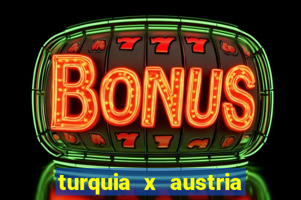 turquia x austria onde assistir