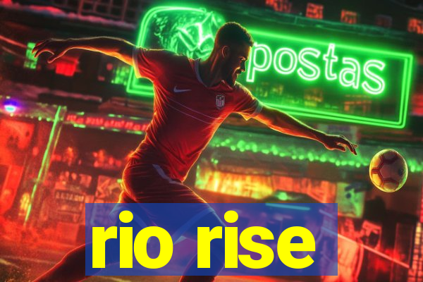 rio rise