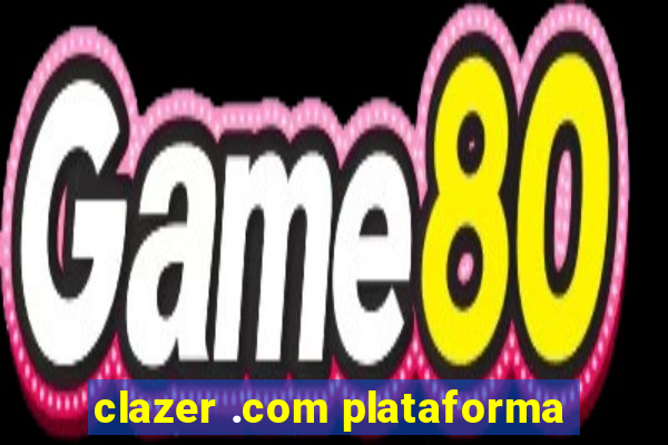 clazer .com plataforma