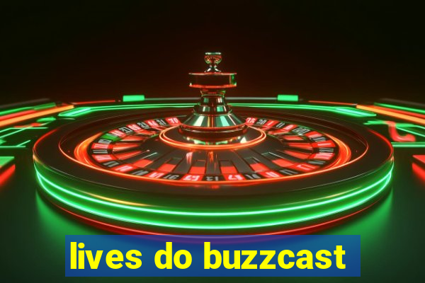 lives do buzzcast