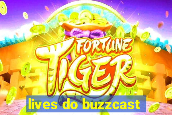 lives do buzzcast