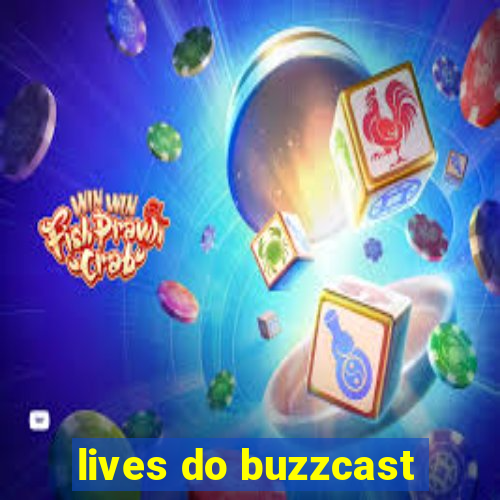 lives do buzzcast