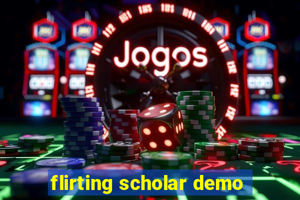 flirting scholar demo