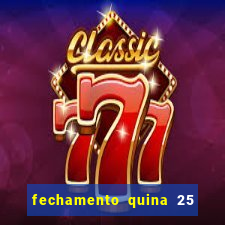 fechamento quina 25 garante quadra com