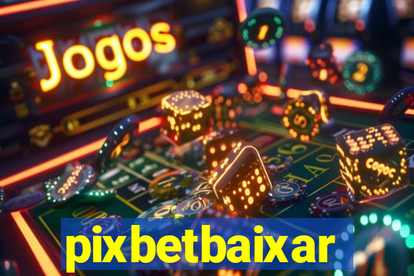 pixbetbaixar