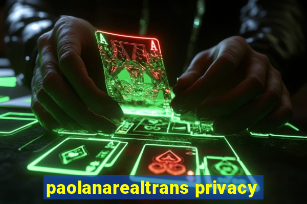 paolanarealtrans privacy