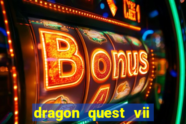 dragon quest vii ps1 rom pt-br