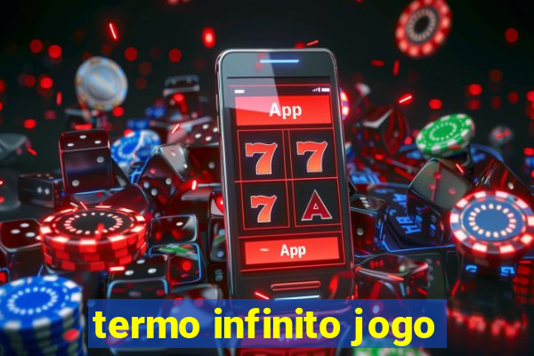 termo infinito jogo