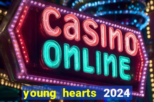 young hearts 2024 onde assistir