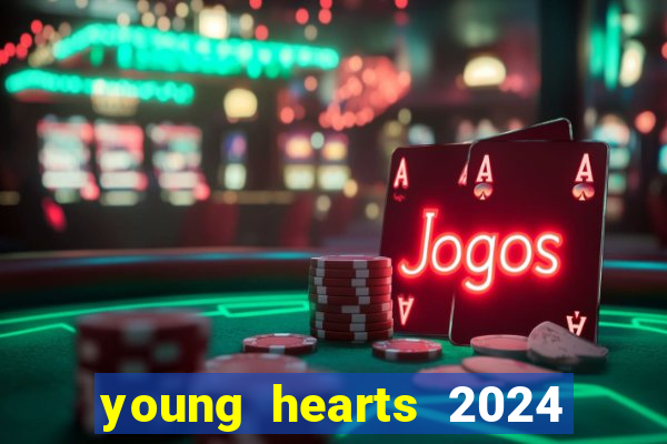 young hearts 2024 onde assistir