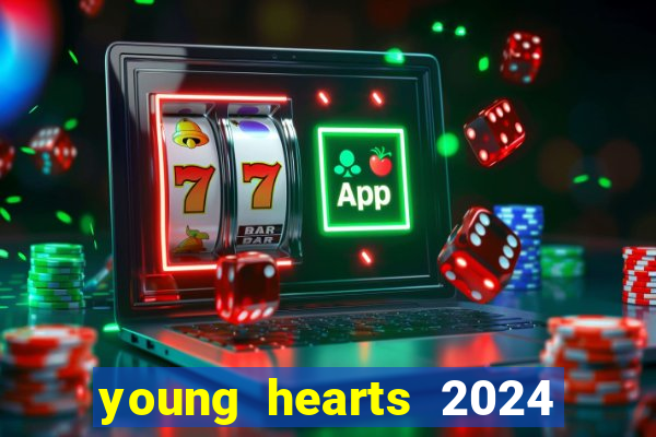 young hearts 2024 onde assistir