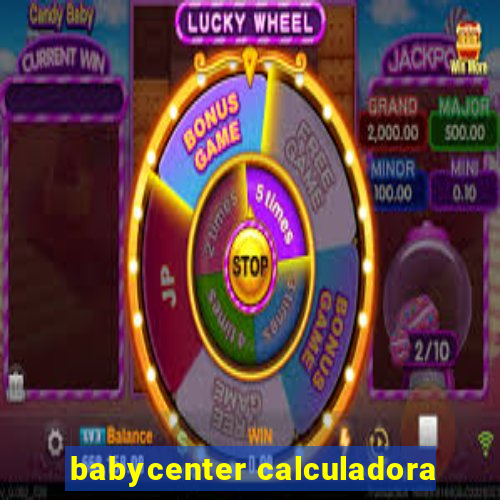 babycenter calculadora