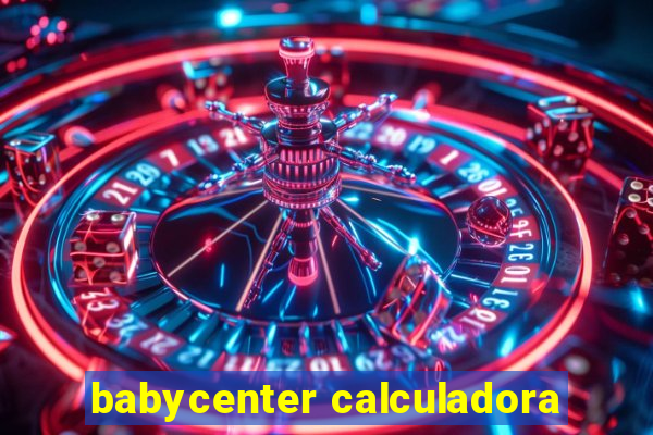 babycenter calculadora