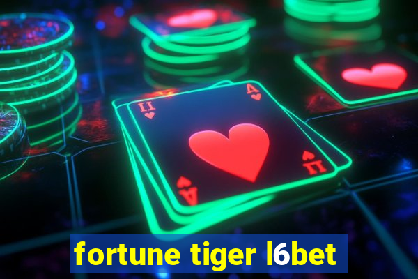 fortune tiger l6bet