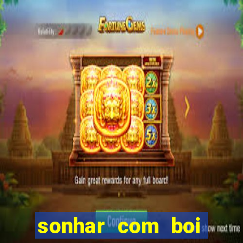 sonhar com boi branco jogo do bicho