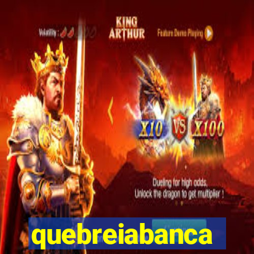 quebreiabanca