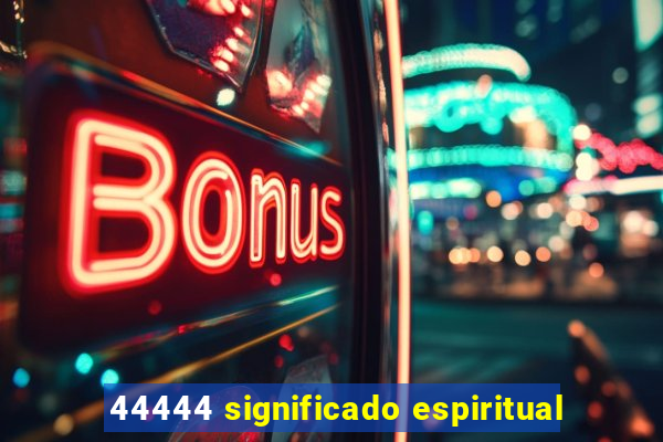 44444 significado espiritual