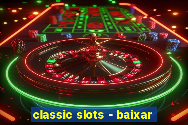 classic slots - baixar