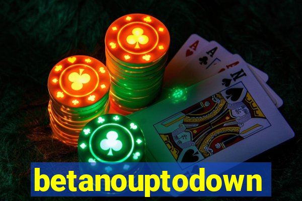 betanouptodown