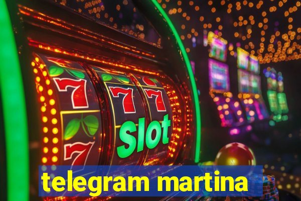 telegram martina