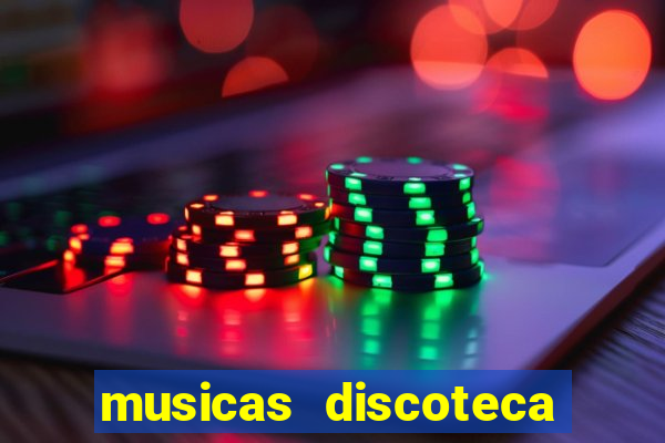 musicas discoteca anos 70 80 90