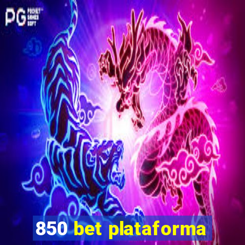 850 bet plataforma