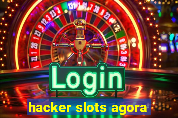 hacker slots agora