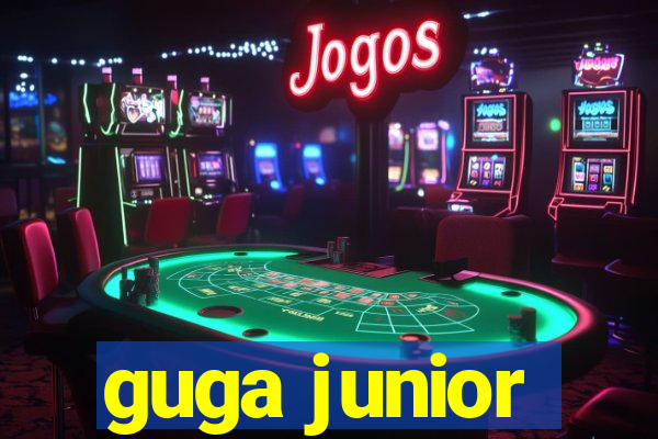 guga junior