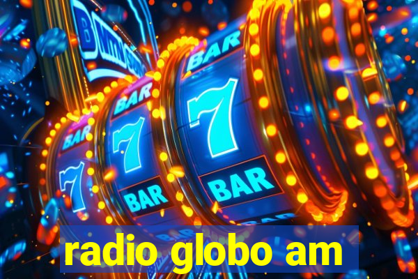 radio globo am