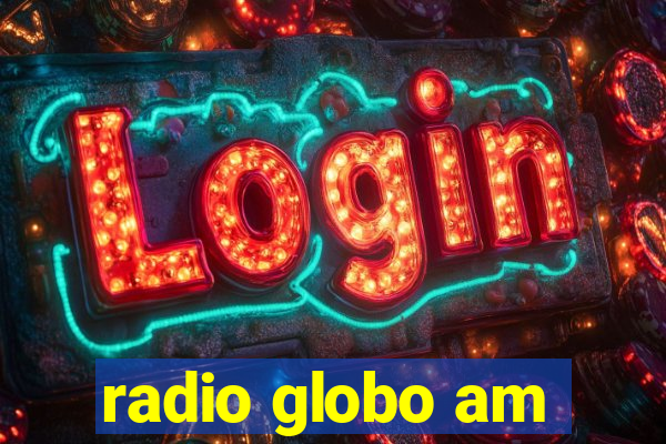 radio globo am