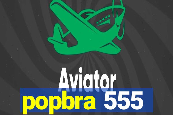 popbra 555