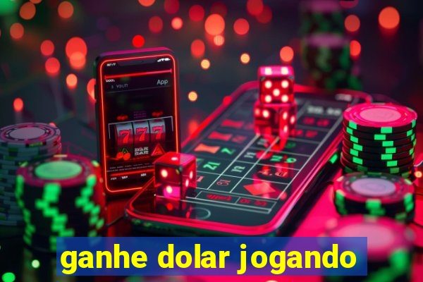 ganhe dolar jogando