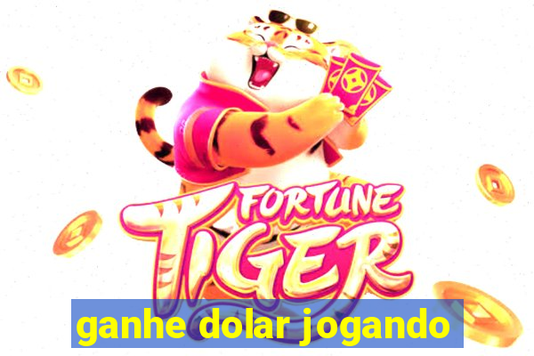 ganhe dolar jogando