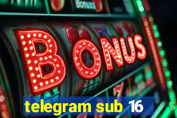 telegram sub 16