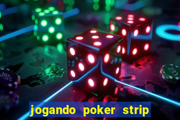 jogando poker strip com a mae