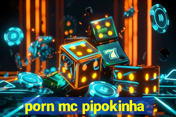 porn mc pipokinha