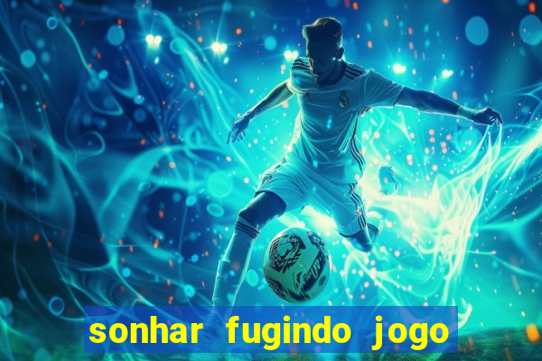 sonhar fugindo jogo do bicho